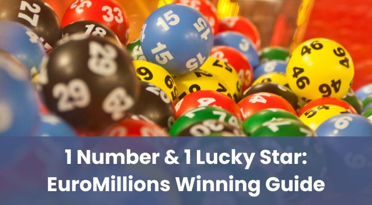 1 Number & 1 Lucky Star: EuroMillions Winning Guide