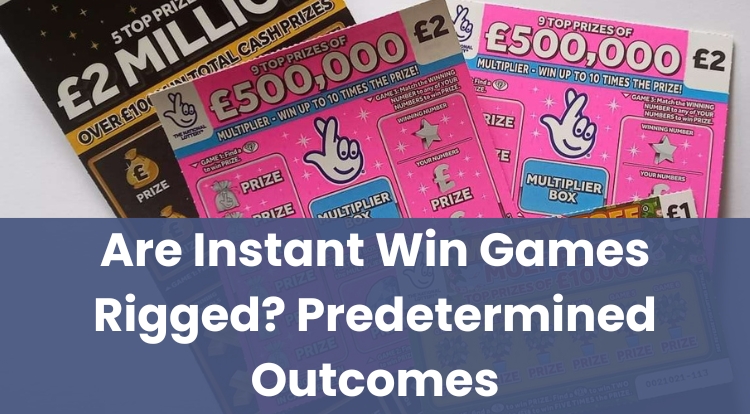 Are Instant Win Games Rigged? Predetermined Outcomes