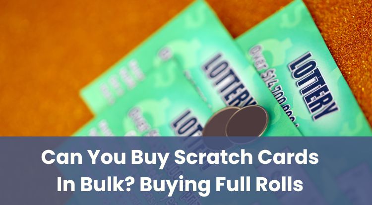 Can You Buy Scratch Cards In Bulk? Buying Full Rolls