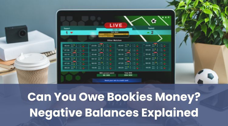 Can You Owe Bookies Money? Negative Balances Explained