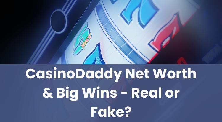 CasinoDaddy Net Worth & Big Wins - Real or Fake?