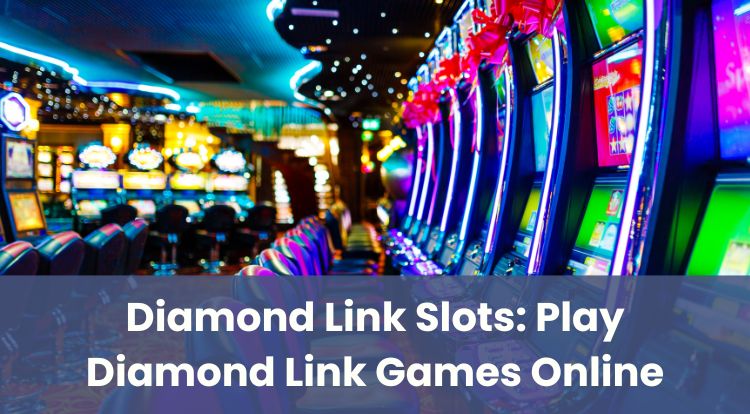 Diamond Link Slots: Play Diamond Link Games Online