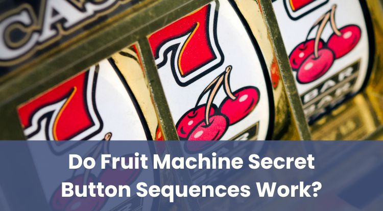 Do Fruit Machine Secret Button Sequences Work?