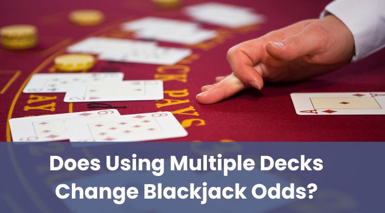 Does Using Multiple Decks Change Blackjack Odds?