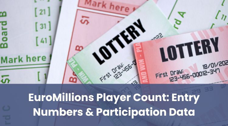 EuroMillions Player Count: Entry Numbers & Participation Data