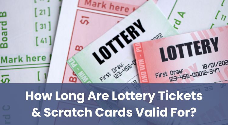 How Long Are Lottery Tickets & Scratch Cards Valid For?