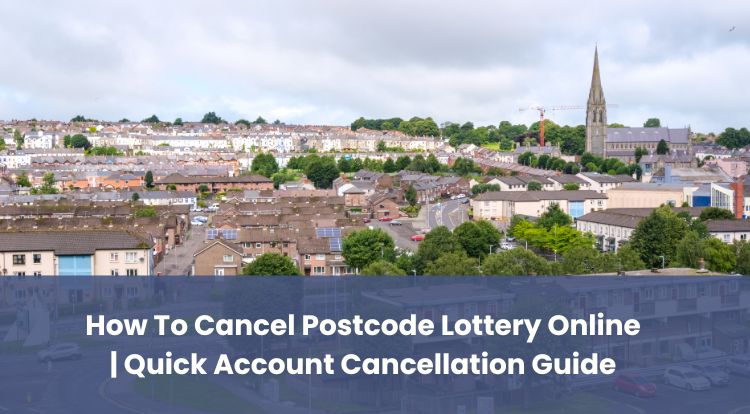 How To Cancel Postcode Lottery Online | Quick Account Cancellation Guide