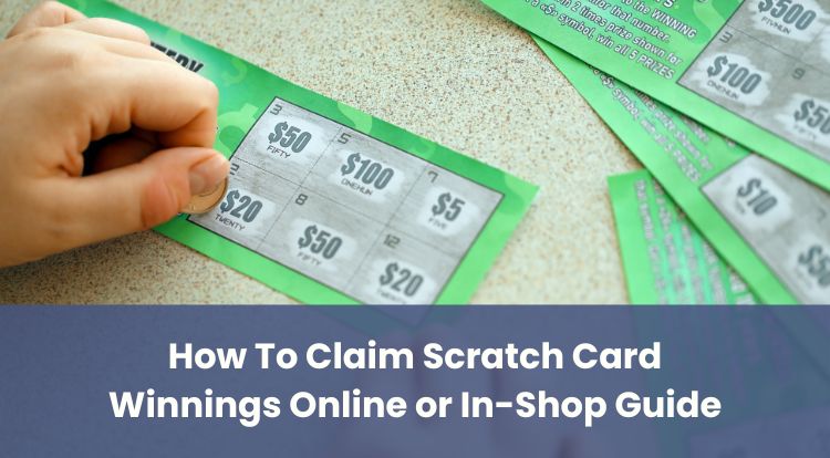 How To Claim Scratch Card Winnings Online or In-Shop Guide