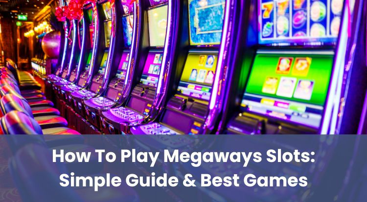 How To Play Megaways Slots: Simple Guide & Best Games