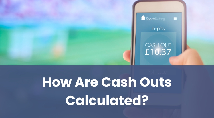 How Are Cash Outs Calculated?