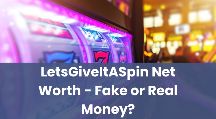 LetsGiveItASpin Net Worth - Fake or Real Money?