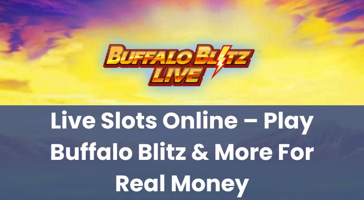 Live Slots Online – Play Buffalo Blitz & More For Real Money