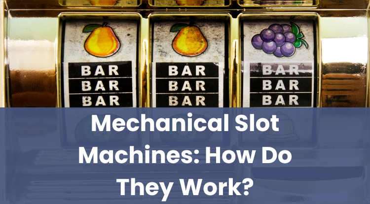 Mechanical Slot Machines: How Do They Work?