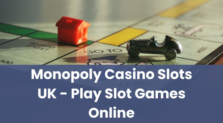 Monopoly Casino Slots UK - Play Slot Games Online