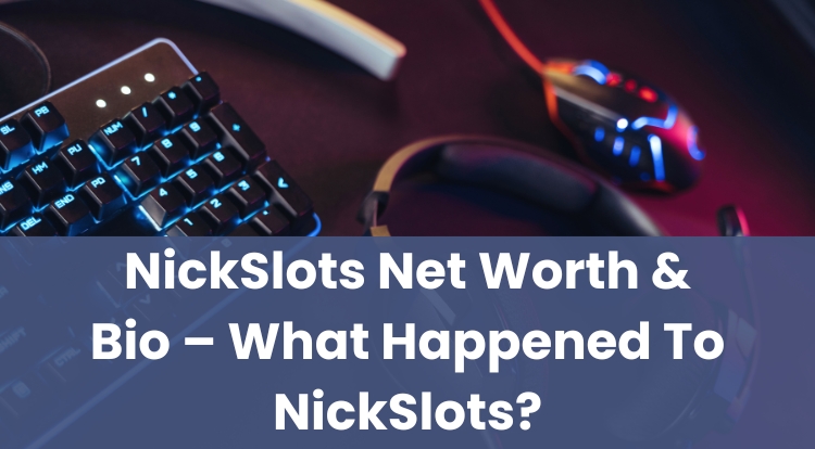 NickSlots Net Worth & Bio – What Happened To NickSlots?