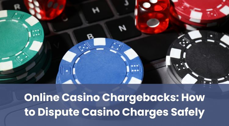Online Casino Chargebacks: How to Dispute Casino Charges Safely