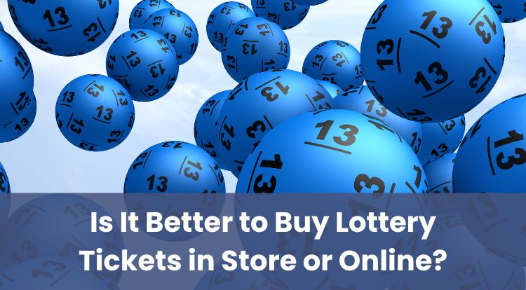 Is It Better to Buy Lottery Tickets in Store or Online?