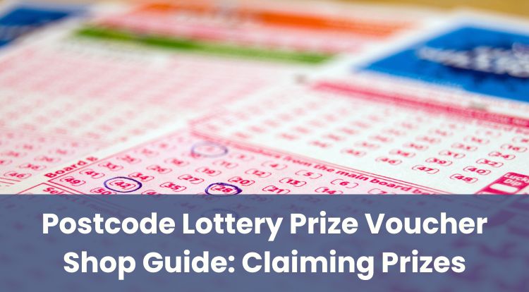 Postcode Lottery Prize Voucher Shop Guide: Claiming Prizes