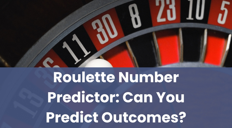 Roulette Number Predictor: Can You Predict Outcomes?