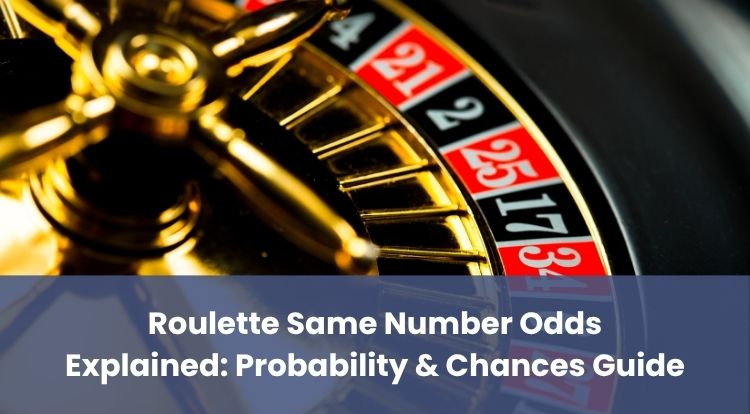 Roulette Same Number Odds Explained: Probability & Chances Guide
