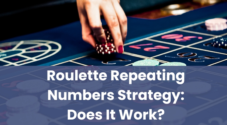 Roulette Repeating Numbers Strategy: Does It Work?