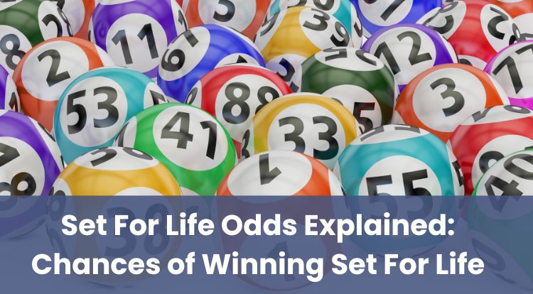 Set For Life Odds Explained: Chances of Winning Set For Life