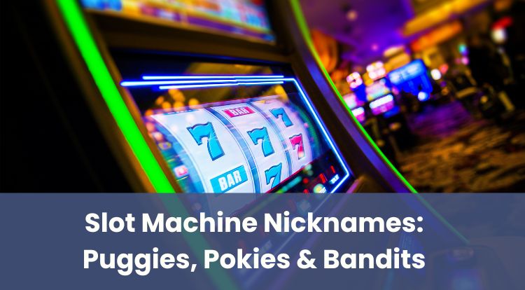 Slot Machine Nicknames: Puggies, Pokies & Bandits