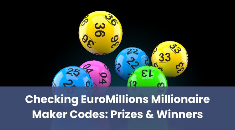 Checking EuroMillions Millionaire Maker Codes: Prizes & Winners