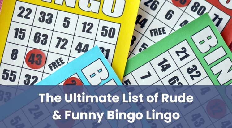 The Ultimate List of Rude & Funny Bingo Lingo