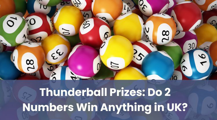 Thunderball Prizes: Do 2 Numbers Win Anything in UK?