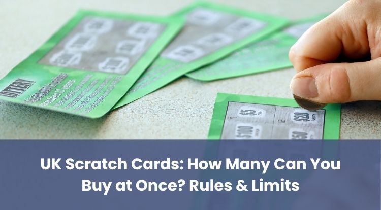 UK Scratch Cards: How Many Can You Buy at Once? Rules & Limits