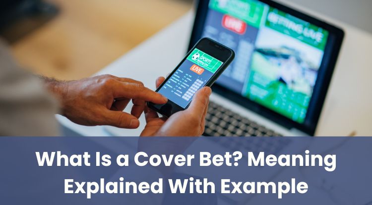 What Is a Cover Bet? Meaning Explained With Example