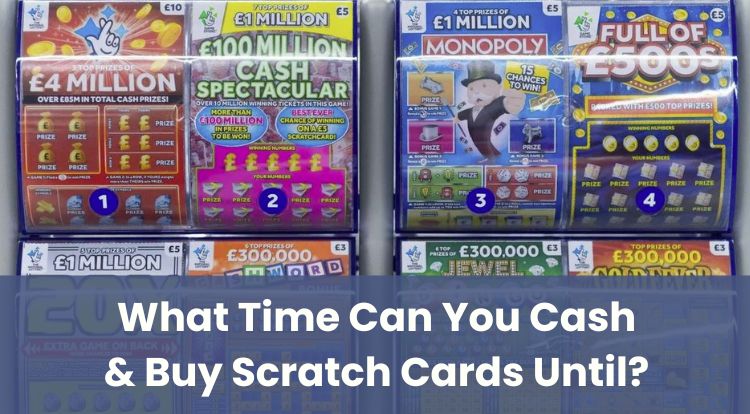 What Time Can You Cash & Buy Scratch Cards Until?