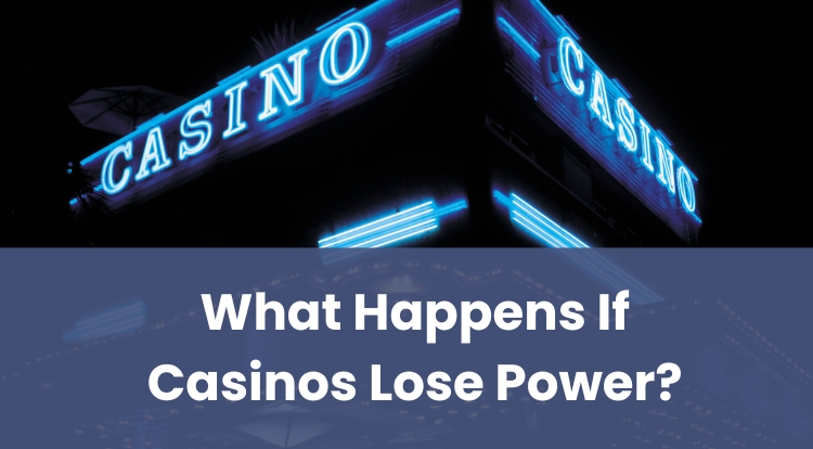 What Happens If Casinos Lose Power?