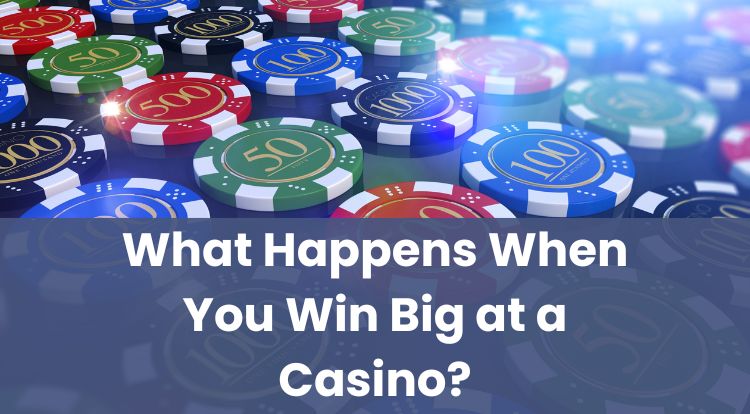 What Happens When You Win Big at a Casino?