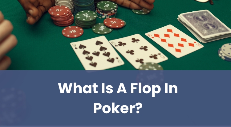 What Is A Flop In Poker?