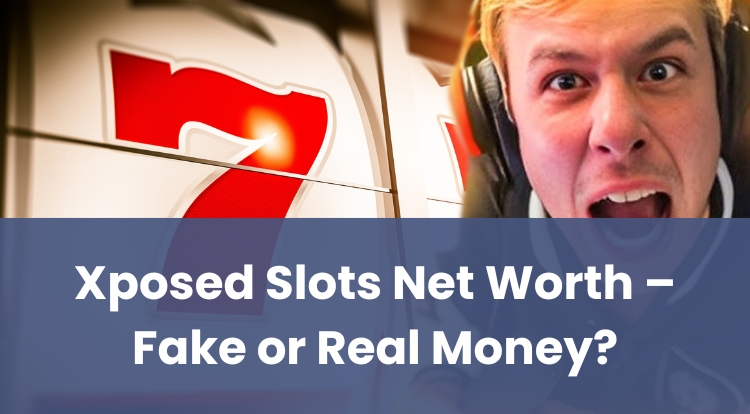 Xposed Slots Net Worth – Fake or Real Money?